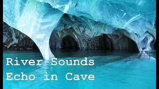 River Sounds in Cave + Echo + Focus Sounds + Meditation Sounds