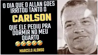 MARCELO ALONSO E O CAUSO DO CARLSON PEDINDO PRA DORMIR NO QUARTO DELE
