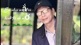 Em nheo mắt có hình tôi dù mờ. Thơ: Lê Ngọc Tâm - Nhạc: Suno. 12.01.2026