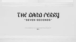 The Band Perry - SEVEN SECONDS (Official Audio)