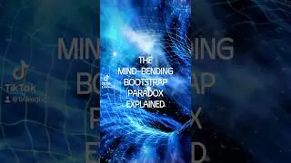 The Mind-Bending Bootstrap Paradox Explained #science #spacetime #interesting