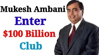 Mukesh Ambani Enter $100 Billion dollars net worth Club || Mukesh ambani | 100 billion club | India