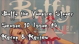 Buffy Season 10 Issue 4 Recap & Review