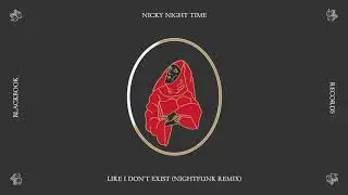 Nicky Night Time - Like I Don't Exist (NightFunk Remix)