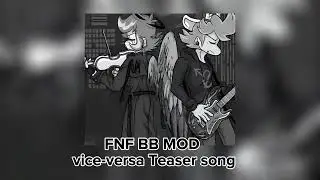 [FNF BB MOD] vice-versa Teaser song