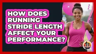 How Does Running Stride Length Affect Your Performance? - All Sorts Of Running