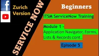 Обучающая серия ServiceNow ITSM, выпуск 5 | Модуль 1: Навигация по приложениям, формы, списки | #...