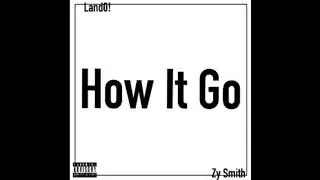 Land0! - How It Go (ft. Zy Smith