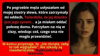 Po pogrzebie męża usłyszałam szokującą prawdę od własnej siostry. Nie wiedziała tylko jednego…