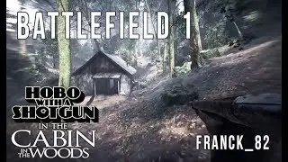 Hobo with a shotgun in the cabin in the woods