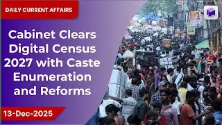 📊 Cabinet approves India&rsquo;s first digital Census 2027 with caste enumeration | 13 Dec 2025