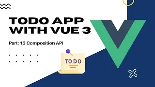#13 Todo App With Vue JS - Bangla tutorial | Composition API