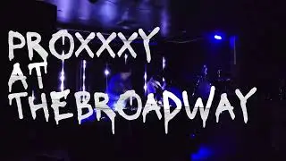 PROXXXY AT THE BROADWAY (UNEDITED)