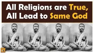 All Religions Are True, All Lead to Same God | Teachings of Sri Ramakrishna