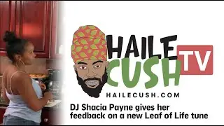 DJ Shacia Payne gives her opinion on a new Leaf of Life tune