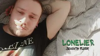 Seventh Floor - Lonelier (OFFICIAL MUSIC VIDEO)
