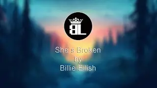 She`s Broken - Billie Eilish (Lyrics)
