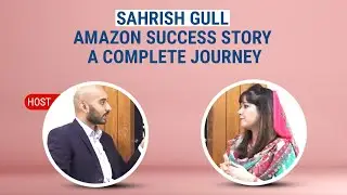 Sahrish Gull Amazon Success Story | A Complete Journey