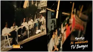 Reportaje especial: 30 aniversario de TV Burgos | DÍA MUNDIAL DE LA TV - BurgosOnlineTV