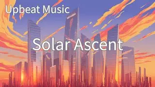 Solar Ascent - Bright Synth Upbeat Music & Artwork