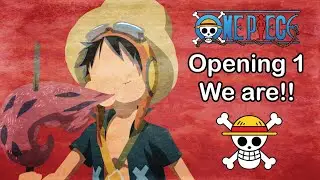 One Piece Opening 1 - We Are!!
