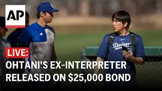 LIVE: Outside LA courthouse after Ohtani's ex-interpreter released on $25,000 bond