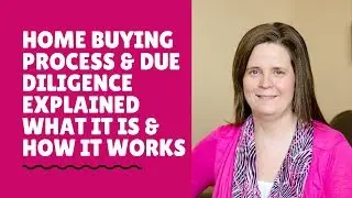 Home Buying Process & Due Diligence Explained| What it is and How It Works