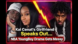 Kai Cenat&rsquo;s Girlfriend Speaks Out&hellip; NBA YoungBoy Drama Gets Messy
