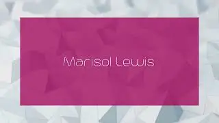 Marisol Lewis - appearance