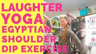 Egyptian Shoulder Dip Breath Laughter Yoga Exercise: At Home/On The Go