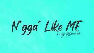 [Music] N*gg* like me - Niyi Bernard