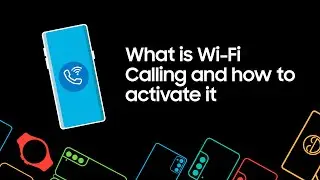 What is Wi-Fi calling and how to activate it on your Samsung Phone