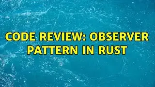 Code Review: Observer pattern in Rust (2 Solutions!!)