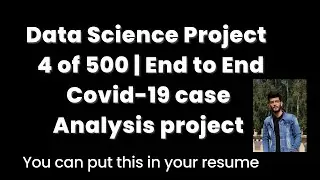 Data Science Project | 4 of 500 | End to End | Covid case Analysis project | Add in your resume