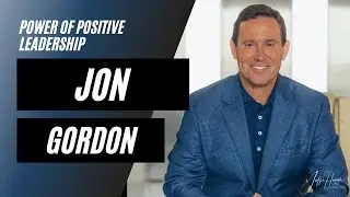 040: Jon Gordon: The Power of Positive Leadership