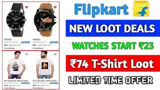 Flipkart Shopsy New Loot Offer Today | Get Watches ₹23 , ₹31 , ₹46 Only 😳| ₹74 T-shirts Loot |