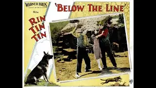 Rin Tin Tin: 1925 Lost Film - BELOW THE LINE in HD