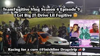 I Let Big JT Drive Lil Fugitive 🤯// TeamFugitive Vlog Season 4 Episode 9 @Finishline Dragstrip ‼️