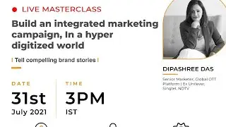 Masterclass 2: Build an integrated marketing campaign, in a hyper digitized world.