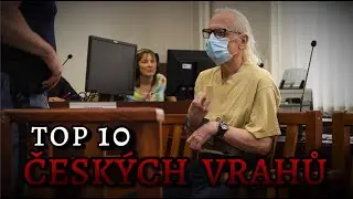 TOP 10 Nejbrutálnějších Vrahů z Česka