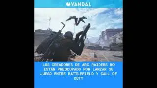 Los creadores de ARC Raiders no est&aacute;n preocupado por lanzar su juego entre Battlefield y Call of ...