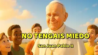 Canción dedicada a San Juan Pablo II | “No tengáis miedo”