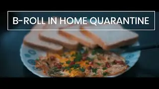 CINEMATIC B-ROLL IN HOME QUARANTINE // Cinematic Sequence