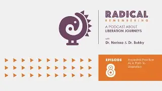 Episode 8: Ancestral Practices as a Path to Liberation