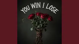 You Win I Lose