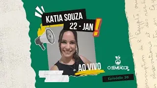 KATIA SOUZA | O SEMEADOR - #30