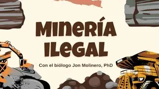 Entrevista sobre la miner&iacute;a ilegal con el bi&oacute;logo Jon Molinero, PhD