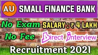AU Small Finance Bank Recruitment 2021 | Any Graduate | No Exam | No Fee | Salary - Rs.4 Lakh |