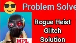 rogue heist glitch problem ka solution remove glitch of rogue heist