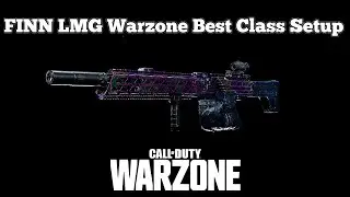 Modern Warfare: FINN LMG Warzone Best Class Setup